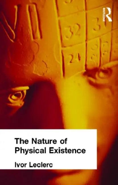 The Nature of Physical Existence (English, Ivor Leclerc)