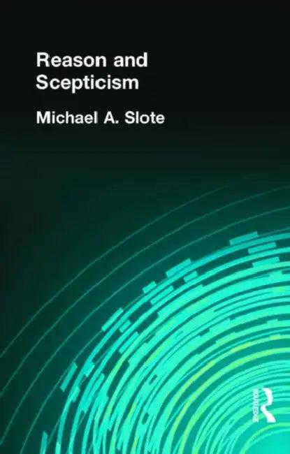 Reason and Scepticism (English, Michael A. Slote)