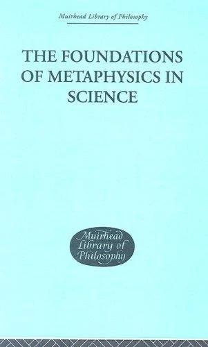 The Foundations of Metaphysics in Science (English, Errol E. Harris)