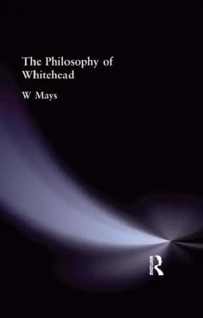 The Philosophy of Whitehead (English, W Mays)