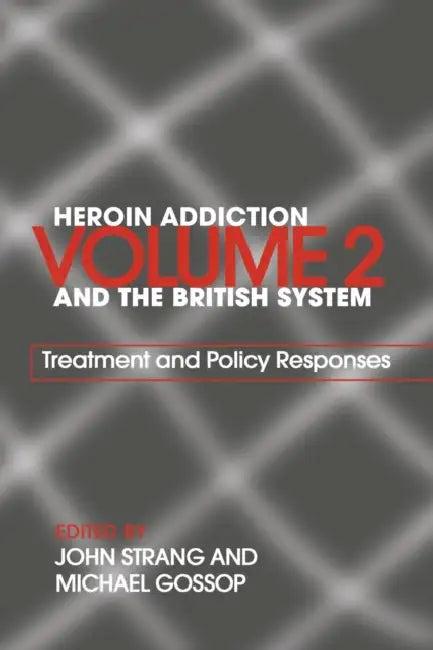 Heroin Addiction and the British System (English, Michael Gossop | John Strang)