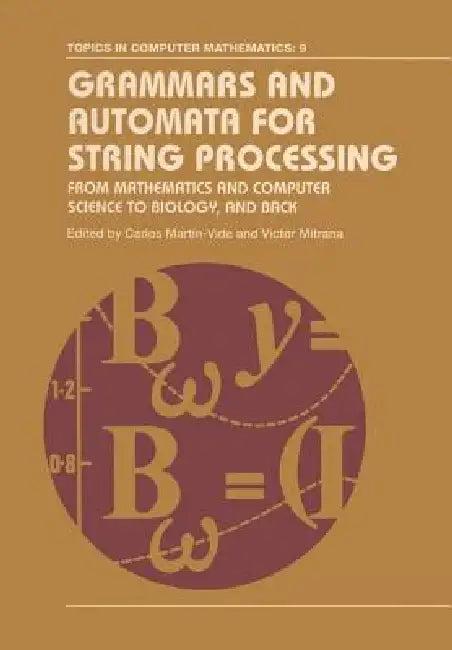 Grammars and Automata for String Processing (English, Carlos Martin-Vide | Victor Mitrana)