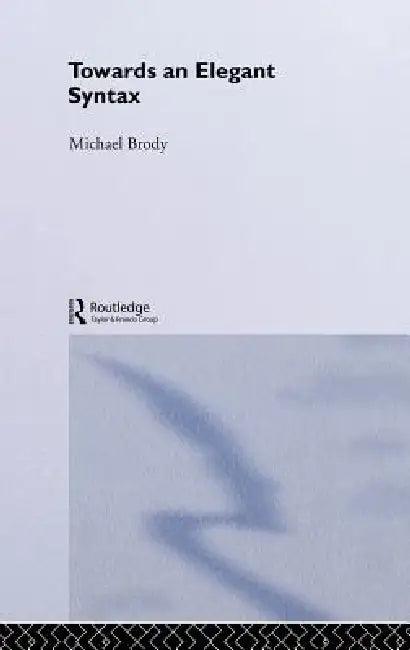 Towards an Elegant Syntax (English, Brody Michael)