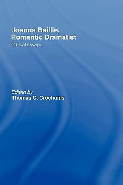 Joanna Baillie, Romantic Dramatist (English, Thomas C. Crochunis)