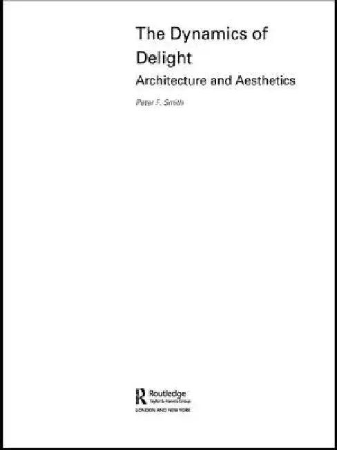 The Dynamics of Delight (English, Peter F. Smith)