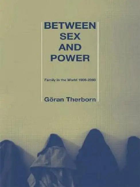 Between Sex and Power (English, Göran Therborn)
