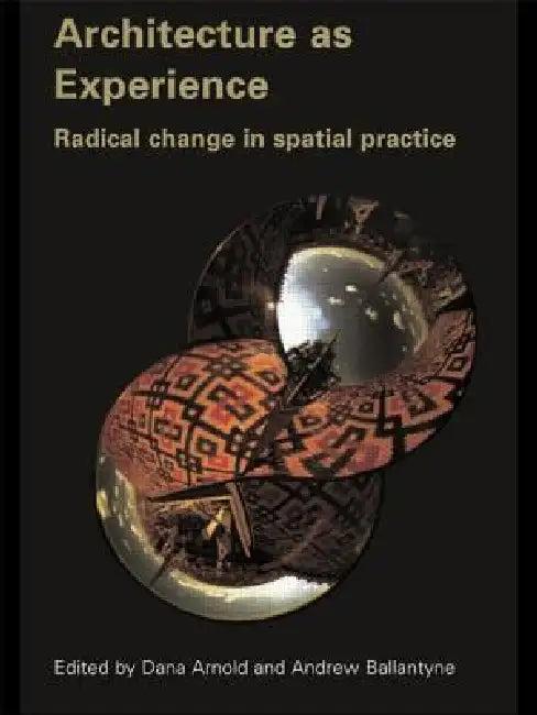 Architecture as Experience (English, Dana Arnold | Andrew Ballantyne)