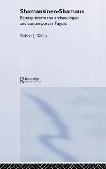 Shamans/Neo-Shamans (English, Robert J. Wallis)