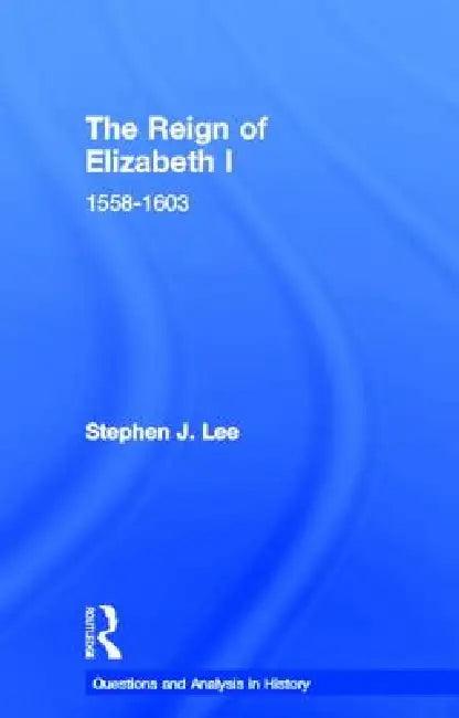 The Reign of Elizabeth I (English, Stephen J. Lee)