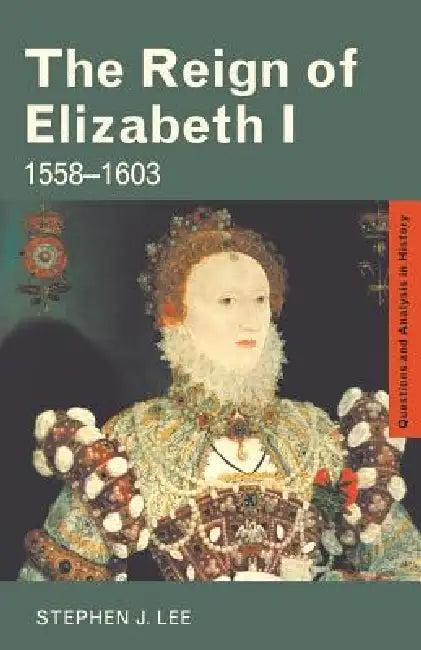 The Reign of Elizabeth I (English, Stephen J. Lee)