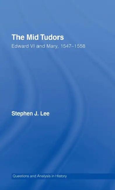 The Mid Tudors (English, Stephen J. Lee)