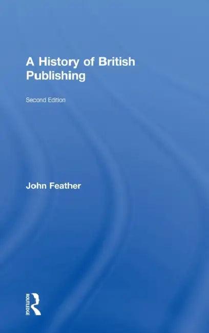 A History of British Publishing (English, John Feather)