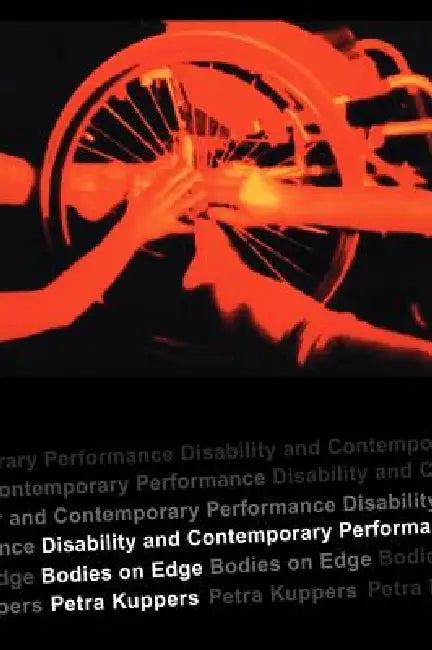 Disability and Contemporary Performance (English, Petra Kuppers)