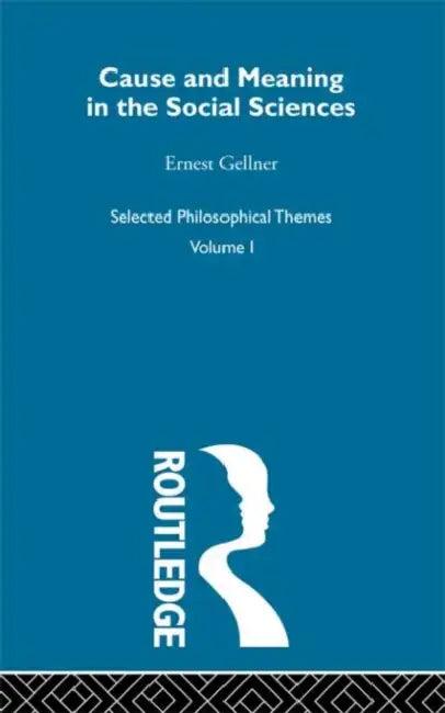 Cause and Meaning in the Social Sciences (English, Ernest Gellner)