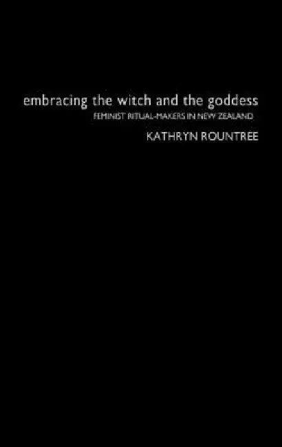 Embracing the Witch and the Goddess (English, Kathryn Rountree)