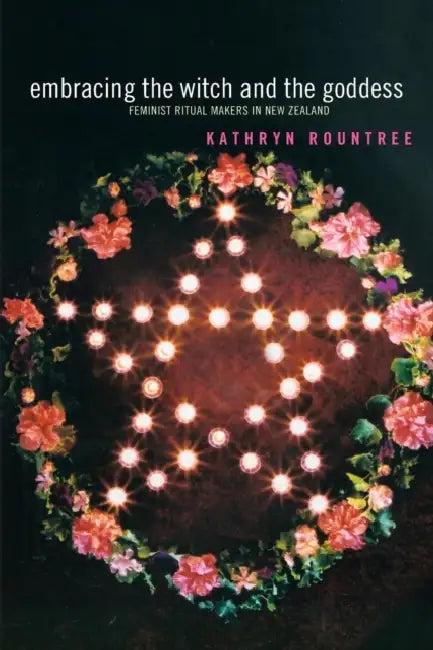 Embracing the Witch and the Goddess (English, Kathryn Rountree)