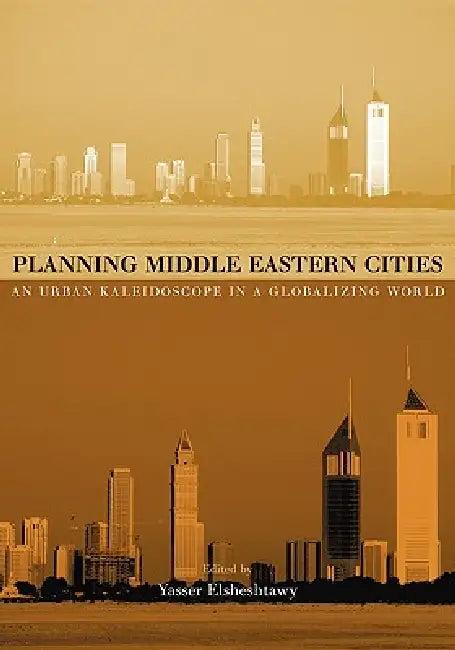 Planning Middle Eastern Cities (English, Yasser Elsheshtawy)