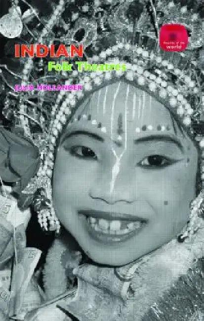 Indian Folk Theatres (English, Julia Hollander)