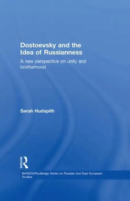 Dostoevsky and The Idea of Russianness (English, Sarah Hudspith)