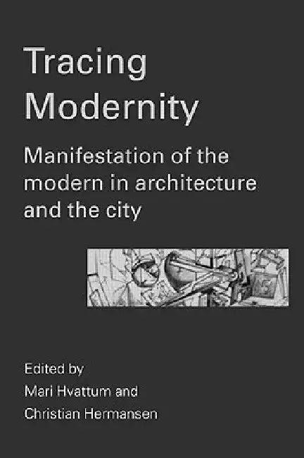 Tracing Modernity (English, Hvattum Mari | Christian Hermansen)