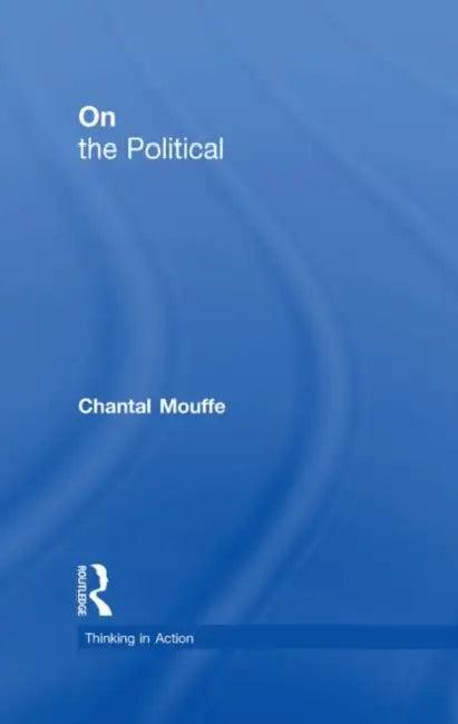 On the Political (English, Chantal Mouffe)