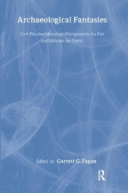 Archaeological Fantasies (English, Garrett G. Fagan)