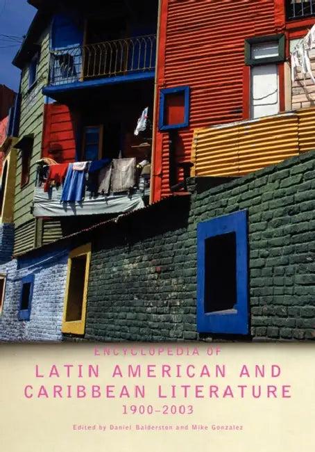 Encyclopedia of Twentieth-Century Latin American and Caribbean Literature, 1900-2003 (English, Daniel Balderston | Mike Gonzalez)