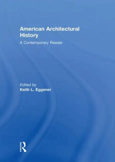 American Architectural History (English, Keith L. Eggener)