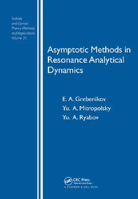 Asymptotic Methods in Resonance Analytical Dynamics (English, Eugeniu Grebenikov | Yu A. Mitropolsky | Y. A. Ryabov)