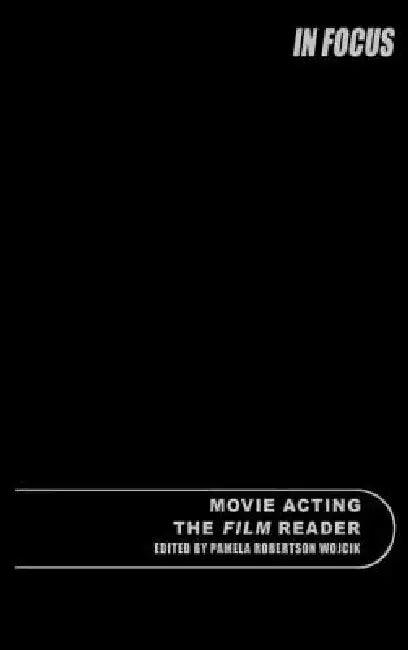 Movie Acting, The Film Reader (English, Pamela Robertson Wojcik)