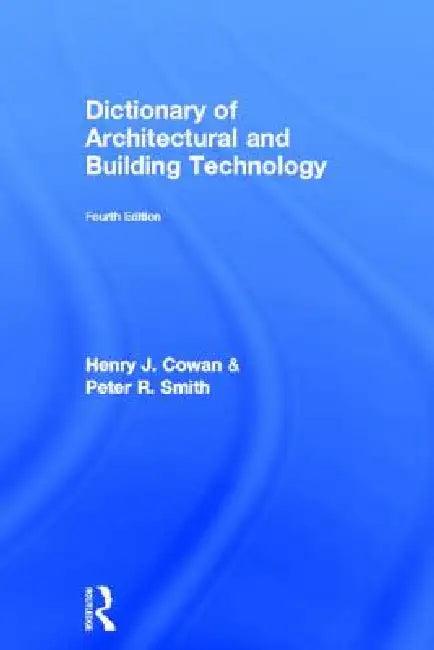 Dictionary of Architectural and Building Technology (English, Henry Cowan | Peter Smith)