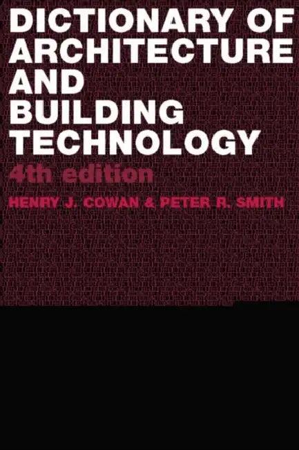 Dictionary of Architectural and Building Technology (English, Henry Cowan | Peter Smith)