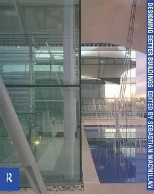 Designing Better Buildings (English, Sebastian MacMillan)