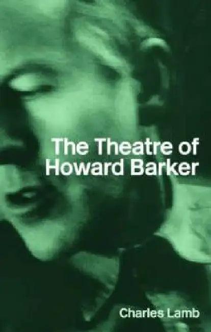 The Theatre of Howard Barker (English, Lamb Charles)