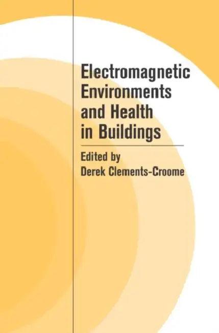 Electromagnetic Environments and Health in Buildings (English, Derek Clements-Croome)
