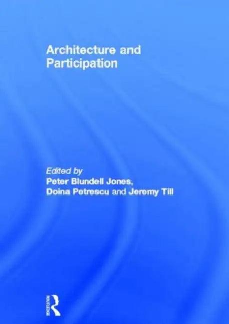 Architecture and Participation (English, Peter Blundell Jones)