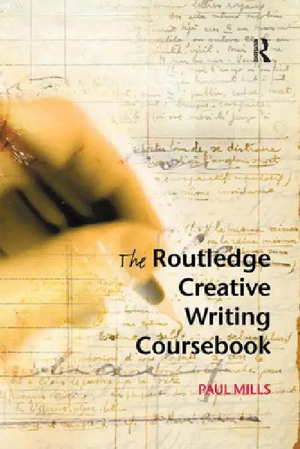 The Routledge Creative Writing Coursebook (English, Paul Mills)