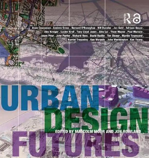 Urban Design Futures (English, Malcolm Moor | Jon Rowland)