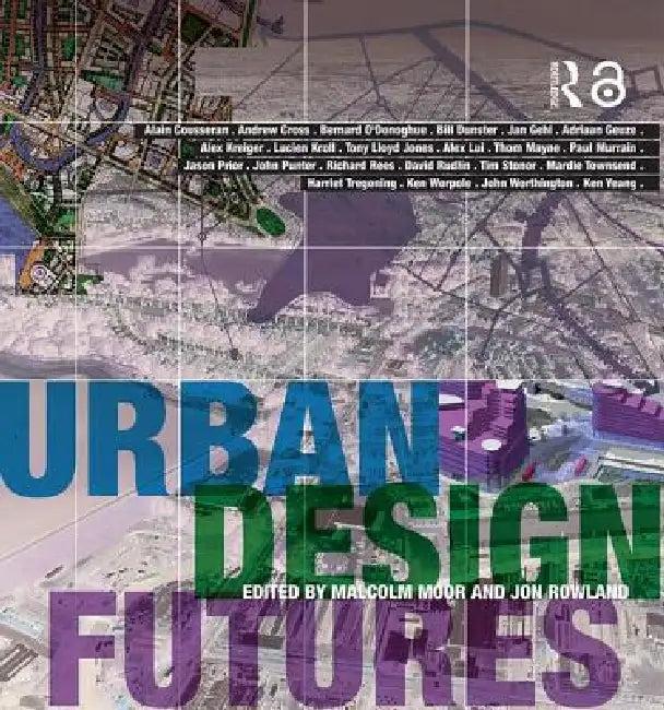 Urban Design Futures (English, Malcolm Moor | Jon Rowland)