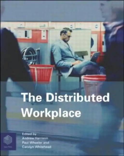 The Distributed Workplace (English, Andrew Harrison | Paul Wheeler | Carolyn Whitehead)