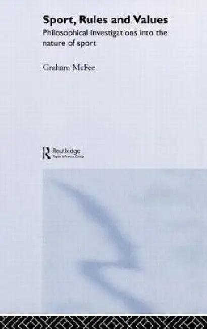 Sport, Rules and Values (English, Graham Mcfee)