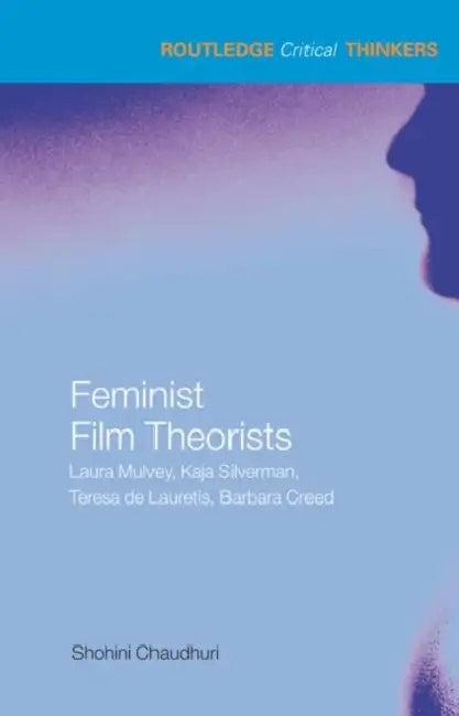Feminist Film Theorists (English, Shohini Chaudhuri)