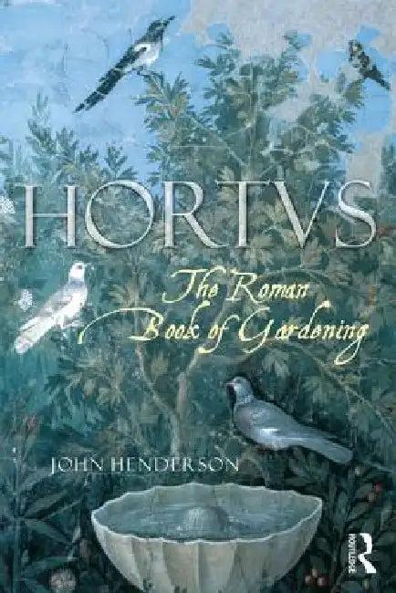 The Roman Book of Gardening (English, John Henderson)