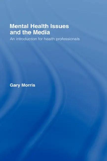 Mental Health Issues and the Media (English, Gary Morris)