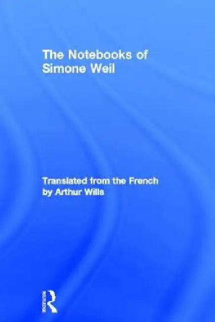 The Notebooks of Simone Weil (English, Simone Weil | Arthur Wills)