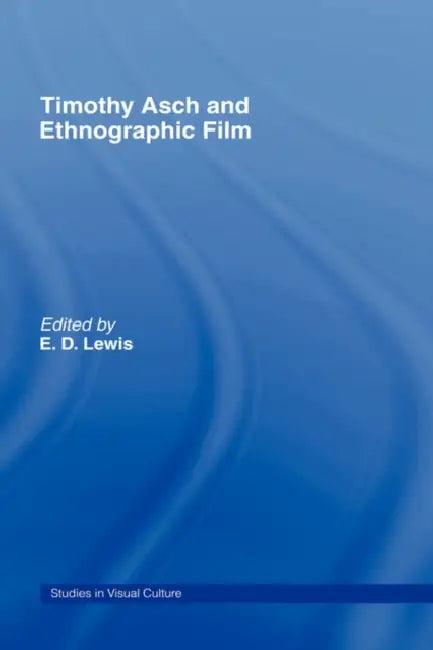 Timothy Asch and Ethnographic Film (English, E. D. Lewis)
