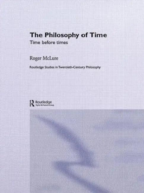 The Philosophy of Time (English, Roger Mclure)