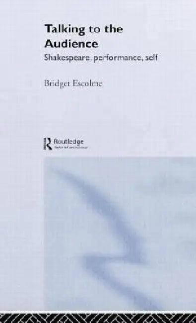 Talking to the Audience (English, Bridget Escolme)