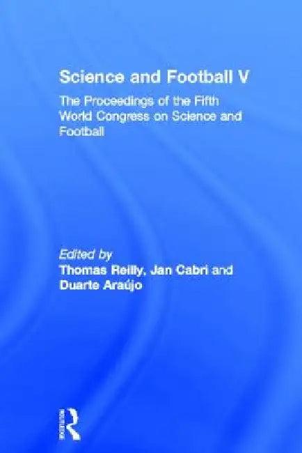 Science and Football V (English, Thomas Reilly | Jan Cabri | Duarte Araújo)