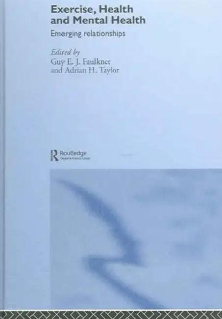 Exercise, Health and Mental Health (English, Guy E. J. Faulkner | Adrian H. Taylor)